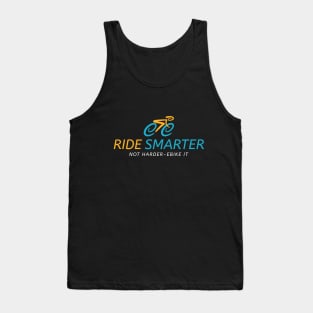 Ride smarter not harder ebike it. Tank Top